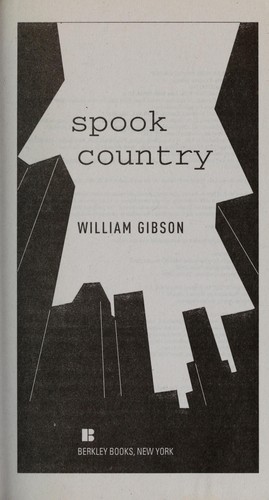 William Gibson (unspecified), William Gibson: Spook country (2009, Berkley Books)