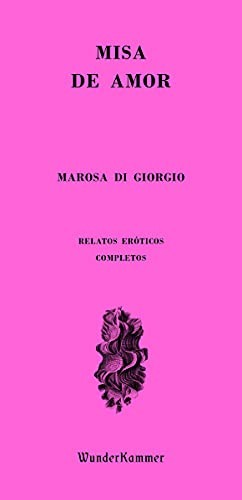 Marosa Di Giorgio: Misa de amor (Paperback, Wunderkammer)