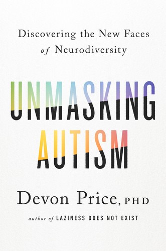 Devon Price: Unmasking Autism (EBook, 2022, Harmony Books)