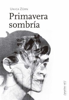 Unica Zürn, Raquel Vicedo Artero: Primavera Sombría (2021, Pepitas ed., PEPITAS DE CALABAZA, Pepitas de calabaza)