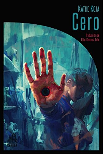 Kathe Koja, Pilar Ramírez Tello, Rafael Martín Coronel: Cero (Paperback, Español language, 2018, La Biblioteca de Carfax)