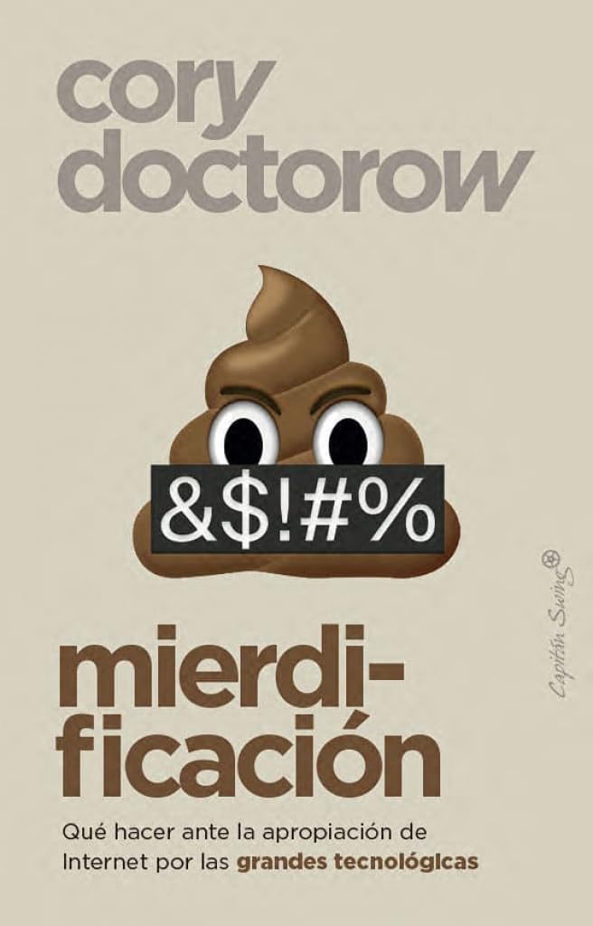 Cory Doctorow: Mierdificación: Qué hacer ante la apropiación de Internet por las grandes te (Ensayo) (Paperback, Español language, 2026, Capitán Swing)