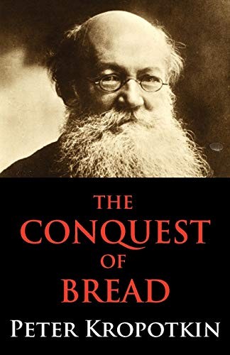 Peter Kropotkin: The Conquest of Bread (Paperback, Dialectics)