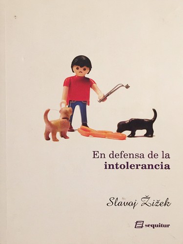 Slavoj Žižek: En defensa de la intolerancia (Spanish language, 2009, Sequitur)