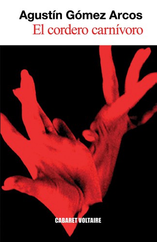 Adoración Elvira Rodríguez, Agustín Gómez-Arcos: El cordero carnívoro (Paperback, Español language, 2025, Cabaret Voltaire)