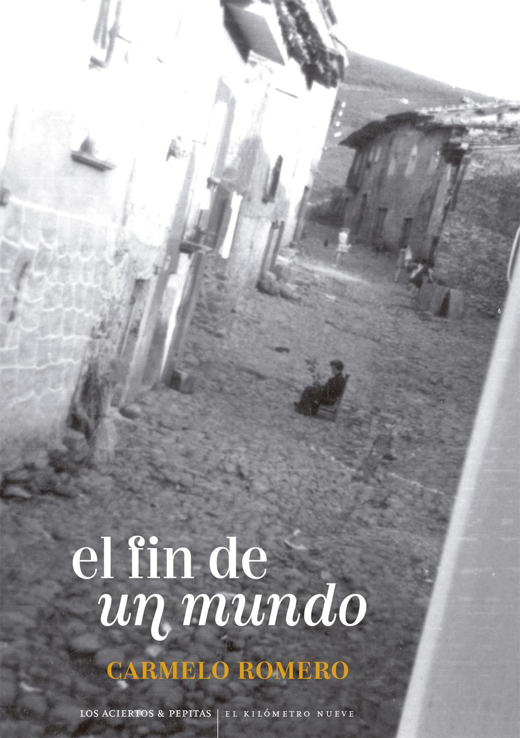 Carmelo Romero Salvador: El fin de un mundo (Paperback, Español language, 2024, Pepitas de calabaza & Los aciertos)
