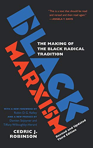 Robin D.G. Kelley, Cedric J. Robinson, Tiffany Willoughby-Herard: Black Marxism (Hardcover, Univ of North Carolina Pr, University of North Carolina Press)