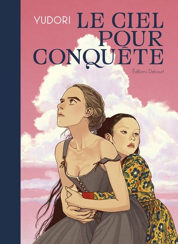 Yudori: Le Ciel pour conquête (2022, Delcourt)