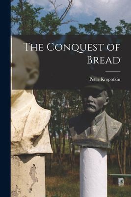 Peter Kropotkin: Conquest of Bread (2022, Creative Media Partners, LLC)