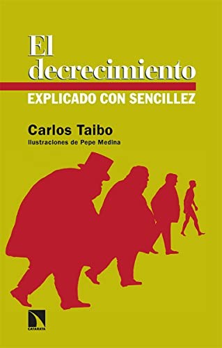 Carlos Taibo Arias: El decrecimiento explicado con sencillez (Paperback, Los Libros de la Catarata)