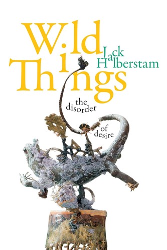 Jack Halberstam: Wild Things (EBook, 2020, Duke University Press)