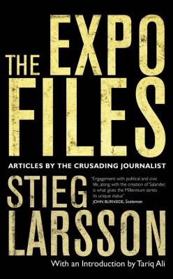 Stieg Larsson: The Expo Files (2012, Maclehose)