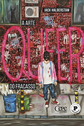 Jack Halberstam: A Arte Queer do Fracasso (Paperback, Portuguese language, 2020, CEPE Editora)