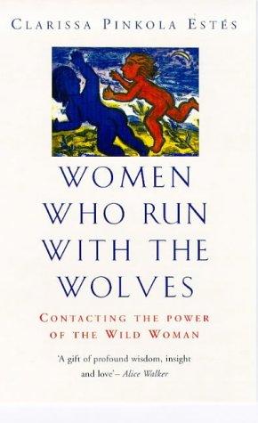 Clarissa Pinkola Estés: Women Who Run with the Wolves (Paperback, Rider & Co)