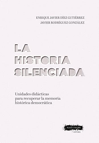 Enrique Javier Díez Gutiérrez, Javier Rodríguez González: La historia silenciada (2022, Plaza y Valdes, S.L.)