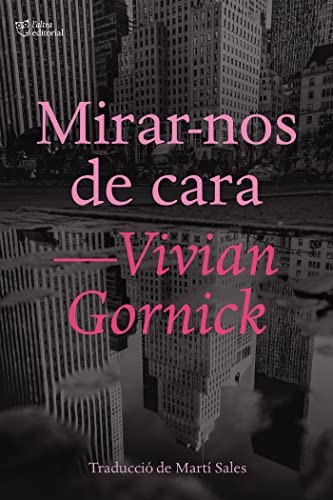 Vivian Gornick, Martí Sales Sariola: Mirar-nos de cara (Paperback, Catalan language, L'Altra Editorial)