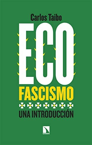 Carlos Taibo: Ecofascismo (Spanish language, 2022, Catarata, Los Libros de la Catarata)