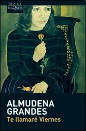 Almudena Grandes: Te Llamare Viernes (Paperback, TUSQUETS)
