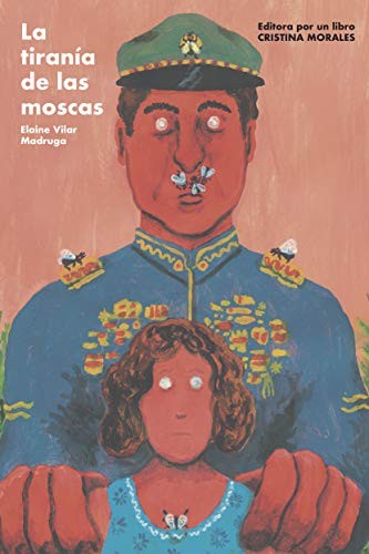 Elaine Vilar Madruga Vilar Madruga, Cristina Morales, Manuel Marsol: La tiranía del las moscas (Paperback, Editorial Barrett)