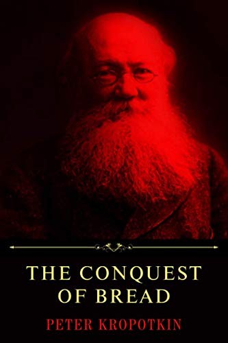 Peter Kropotkin: Conquest of Bread by Peter Kropotkin (2020, Independently Published, Independently published)