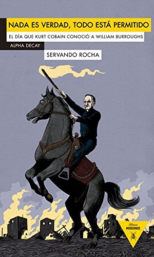 Servando Rocha: Nada es verdad, todo está permitido (Paperback, Ediciones Alpha Decay, S.A., Ediciones Alpha Decay)