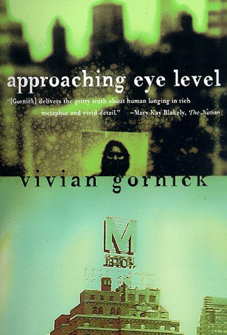 Vivian Gornick: Approaching Eye Level (Paperback, Beacon Pr, Brand: Beacon Press)