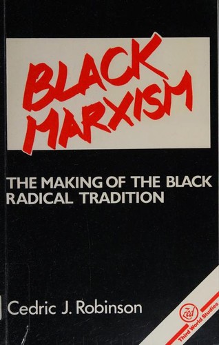 Cedric J. Robinson: Black Marxism (1983, Zed Press)