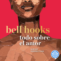 Bell Hooks: Todo sobre el amor: Nuevas perspectivas (Spanish language, 2022, Editorial Planeta, S. A.)