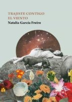 Natalia García Freire: Trajiste contigo el viento (Paperback, La Navaja Suiza Editores)