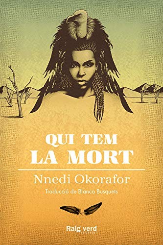 Nnedi Okorafor, Blanca Busquets Figueras, Tono Cristòfol, Andreu Zaragoza, Noemí Giner: Qui tem la mort (Paperback, Catalan language, RAYO VERDE EDITORIAL, S.L.)