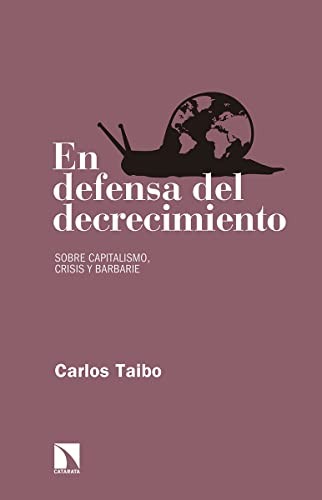 Carlos Taibo Arias: En defensa del decrecimiento (Paperback, Los Libros de la Catarata)
