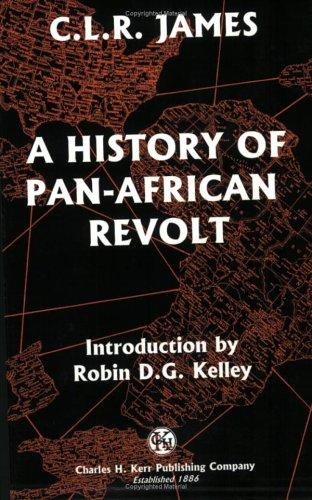 C. L. R. James: A History Of Pan-African Revolt (Revolutionary Classics) (Paperback, Charles H Kerr)