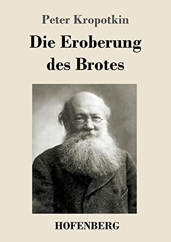 Peter Kropotkin: Die Eroberung des Brotes (Paperback, Hofenberg)