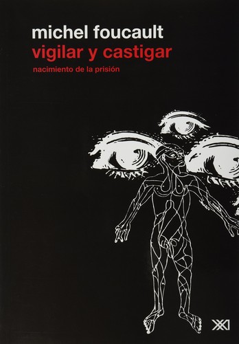 Vigilar y castigar : nacimiento de la prisión - 2. ed. rev. y corr. (2009, Siglo XXI Editores)