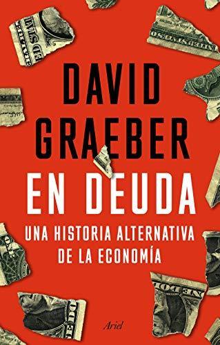 David Graeber: En deuda : una historia alternativa de la economía (Spanish language)