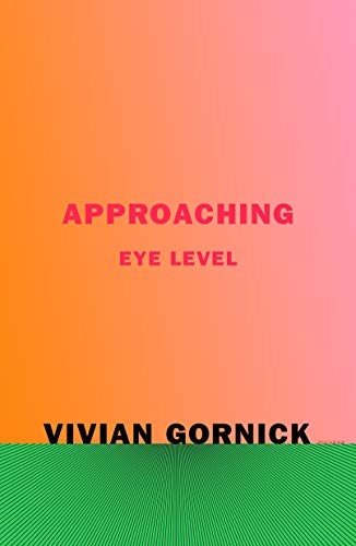 Vivian Gornick: Approaching Eye Level (Paperback, Picador)