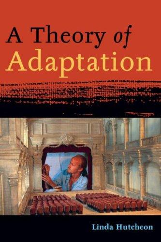 Linda Hutcheon: A theory of adapation (2006, Routledge)
