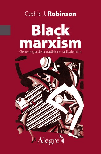 Cedric J. Robinson: Black Marxism (EBook, Italian language, 2023, Edizioni Alegre)