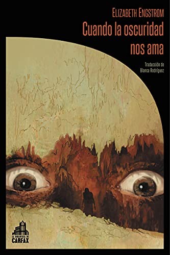 Rafael Martín Coronel, Blanca Rodríguez, Elizabeth Engstrom: Cuando la oscuridad nos ama (Paperback, Español language, 2021, La Biblioteca de Carfax)