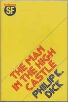 Philip K. Dick: The man inthe high castle (1975, Gollancz)