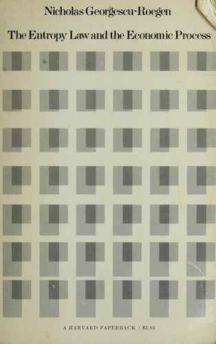 Nicholas Georgescu-Roegen: The entropy law and the economic process. (1971, Harvard University Press)