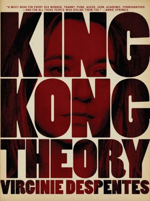 Virginie Despentes: King Kong Theory (2010, The Feminist Press)