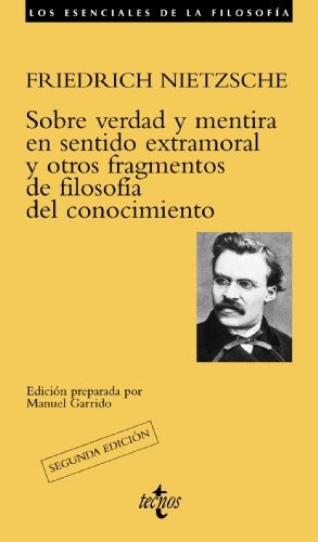 Friedrich Nietzsche, Luis Manuel Valdés Villanueva, Luis Enrique de Santiago Guervós, Joan Bautista Llinares Chover, Manuel Garrido Giménez, Teresa Orduña, Hans Vaihinger: Sobre verdad y mentira en sentido extramoral y otros fragmentos de filosofía del conocimiento (Paperback, Español language, Tecnos)