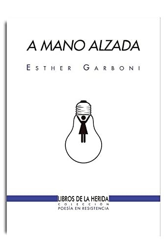 Esther Garboni: A mano alzada (Paperback, Español language, Libros de la Herida)