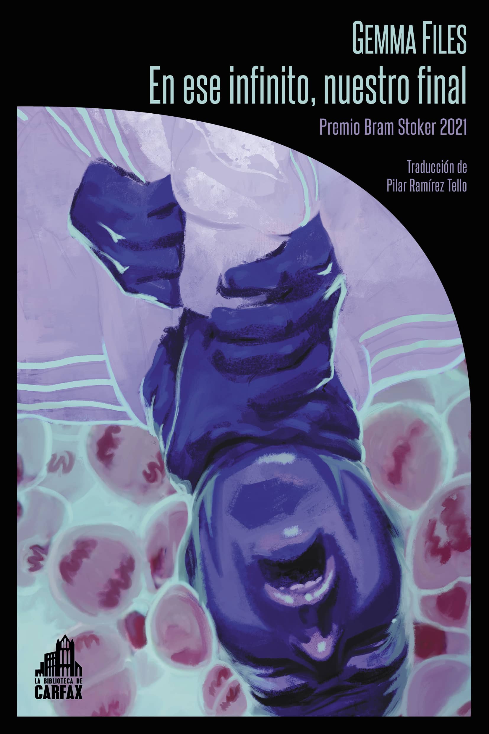 Gemma Files, Pilar Ramírez Tello, Rafael Martín Coronel: En ese infinito, nuestro final (Paperback, Español language, La Biblioteca de Carfax)