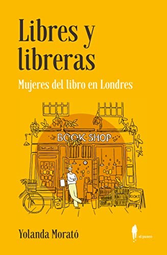 Yolanda Morató Agrafojo: Libres y libreras (Paperback, El Paseo Editorial)