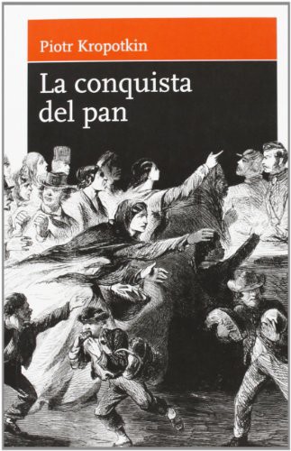 Peter Kropotkin: La conquista del pan (Paperback, Asociación LaMalatesta)