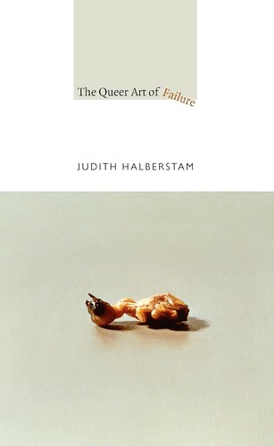 Jack Halberstam: The Queer Art of Failure (EBook, 2011, Duke University Press)