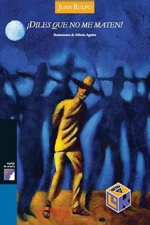 Juan Rulfo: Diles Que No Me Maten! (Paperback, Spanish language, Grupo Editorial Norma)