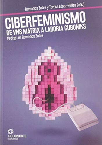 Cristina Jurado, Ana Llurba, Remedios Zafra: Ciberfeminismo (Paperback, Holobionte Ediciones)